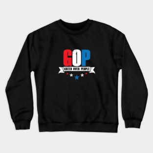 GOP - Greed Over People Crewneck Sweatshirt